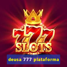 deusa 777 plataforma